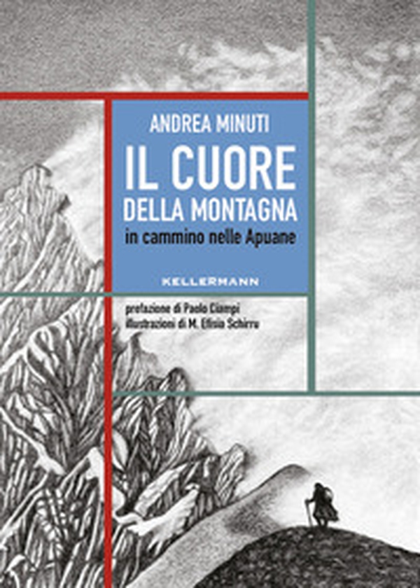 Il cuore della montagna. In cammino nelle Apuane - Librerie.coop Il cuore della montagna. In cammino nelle Apuane - Librerie.coop