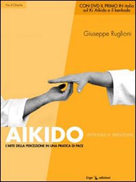 Aikido. Armonia e relazione. L'arte della percezione in una pratica di pace - Librerie.coop Aikido. Armonia e relazione. L'arte della percezione in una pratica di pace - Librerie.coop