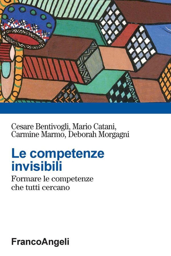 Le competenze invisibili. Formare le competenze che tutti cercano - Librerie.coop Le competenze invisibili. Formare le competenze che tutti cercano - Librerie.coop