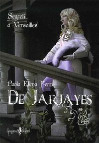 De Jarjayes. Segreti a Versailles - Librerie.coop