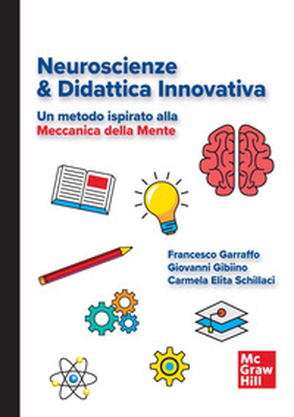Neuroscienze & didattica innovativa. Un metodo ispirato alla meccanica della mente - Librerie.coop Neuroscienze & didattica innovativa. Un metodo ispirato alla meccanica della mente - Librerie.coop