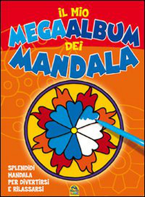 Il mio mega album dei Mandala. Splendidi mandala per divertirsi e rilassarsi - Librerie.coop Il mio mega album dei Mandala. Splendidi mandala per divertirsi e rilassarsi - Librerie.coop
