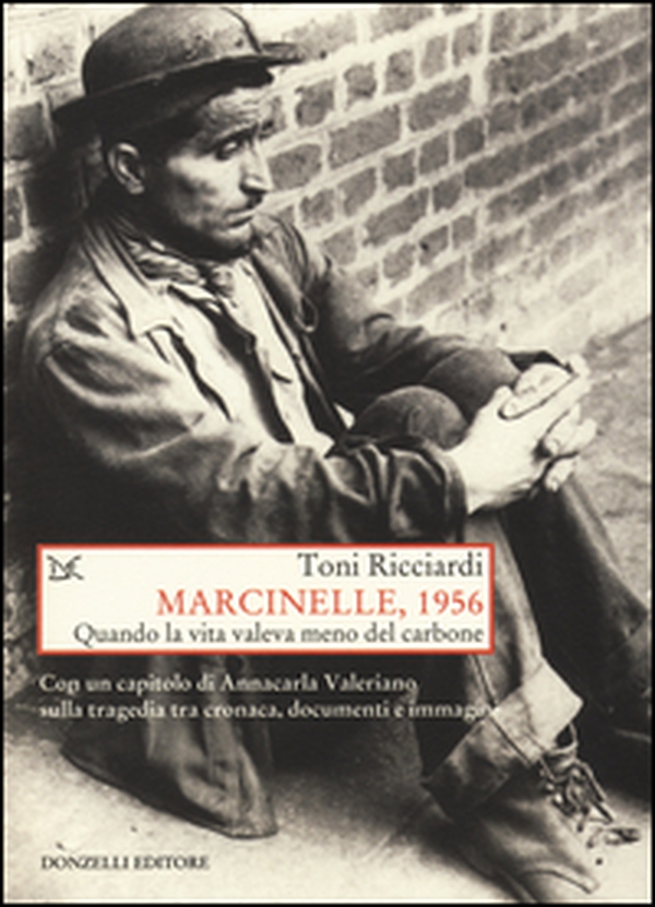 Marcinelle, 1956. Quando la vita valeva meno del carbone - Librerie.coop Marcinelle, 1956. Quando la vita valeva meno del carbone - Librerie.coop