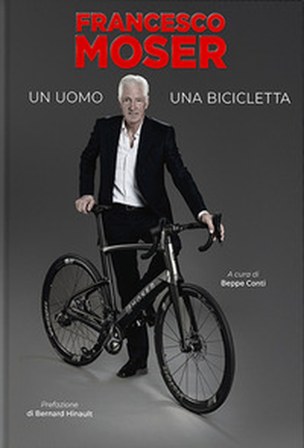 Francesco Moser. Un uomo, una bicicletta - Librerie.coop Francesco Moser. Un uomo, una bicicletta - Librerie.coop
