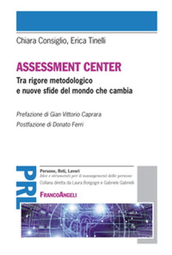 Assessment center. Tra rigore metodologico e nuove sfide del mondo che cambia - Librerie.coop Assessment center. Tra rigore metodologico e nuove sfide del mondo che cambia - Librerie.coop