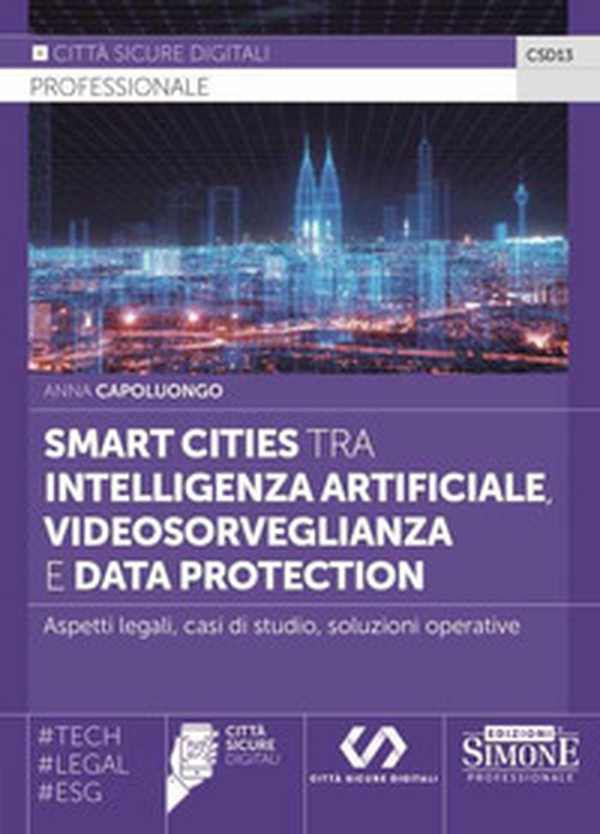 Smart cities tra intelligenza artificiale, videosorveglianza e data protection. Aspetti legali, casi di studio, soluzioni operative - Librerie.coop Smart cities tra intelligenza artificiale, videosorveglianza e data protection. Aspetti legali, casi di studio, soluzioni operative - Librerie.coop