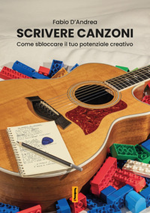 Scrivere canzoni. Come sbloccare il tuo potenziale creativo - Librerie.coop