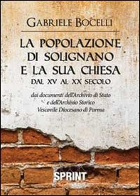 La popolazione di Solignano e la sua chiesa dal XV al XX secolo - Librerie.coop