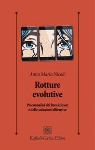 Rotture evolutive. Psicoanalisi dei breakdown e delle soluzioni difensive - Librerie.coop