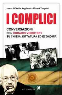 I complici. Conversazioni con Horacio Verbitsky su chiesa, dittatura ed economia - Librerie.coop I complici. Conversazioni con Horacio Verbitsky su chiesa, dittatura ed economia - Librerie.coop