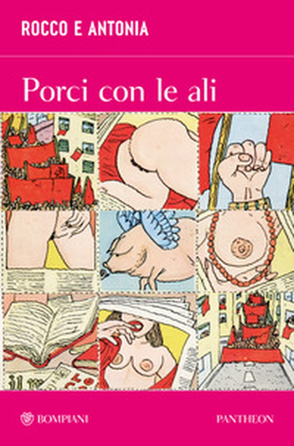 Rocco e Antonia. Porci con le ali. Diario sessuo-politico di due adolescenti - Librerie.coop