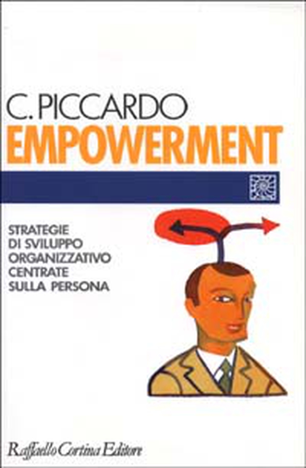 Empowerment. Strategie di sviluppo organizzativo centrate sulla persona - Librerie.coop Empowerment. Strategie di sviluppo organizzativo centrate sulla persona - Librerie.coop