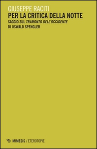 Per la critica della notte. Saggio sul «Tramonto dell'occidente» di Oswald Spengler - Librerie.coop Per la critica della notte. Saggio sul «Tramonto dell'occidente» di Oswald Spengler - Librerie.coop
