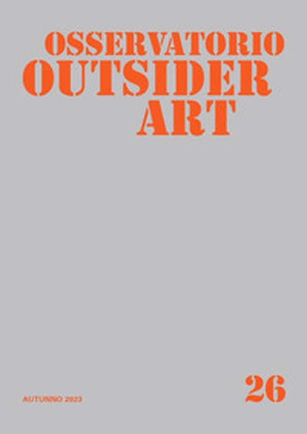 Osservatorio outsider art - Vol. 26 - Librerie.coop Osservatorio outsider art - Vol. 26 - Librerie.coop
