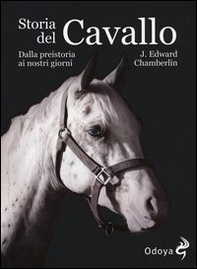Storia del cavallo. Dalla preistoria ai nostri giorni - Librerie.coop