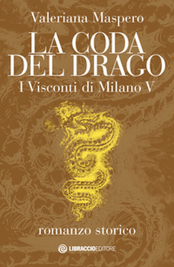 La coda del drago. I Visconti di Milano - Librerie.coop La coda del drago. I Visconti di Milano - Librerie.coop