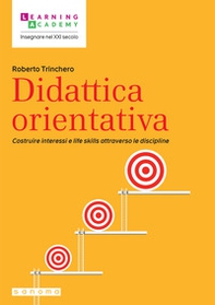 Didattica orientativa. Costruire interessi e life skills attraverso le discipline - Librerie.coop Didattica orientativa. Costruire interessi e life skills attraverso le discipline - Librerie.coop
