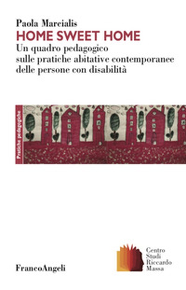 Home sweet home. Un quadro pedagogico sulle pratiche abitative contemporanee delle persone con disabilità - Librerie.coop Home sweet home. Un quadro pedagogico sulle pratiche abitative contemporanee delle persone con disabilità - Librerie.coop
