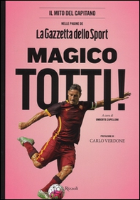 Magico Totti! nelle pagine de «La Gazzetta dello Sport» - Librerie.coop