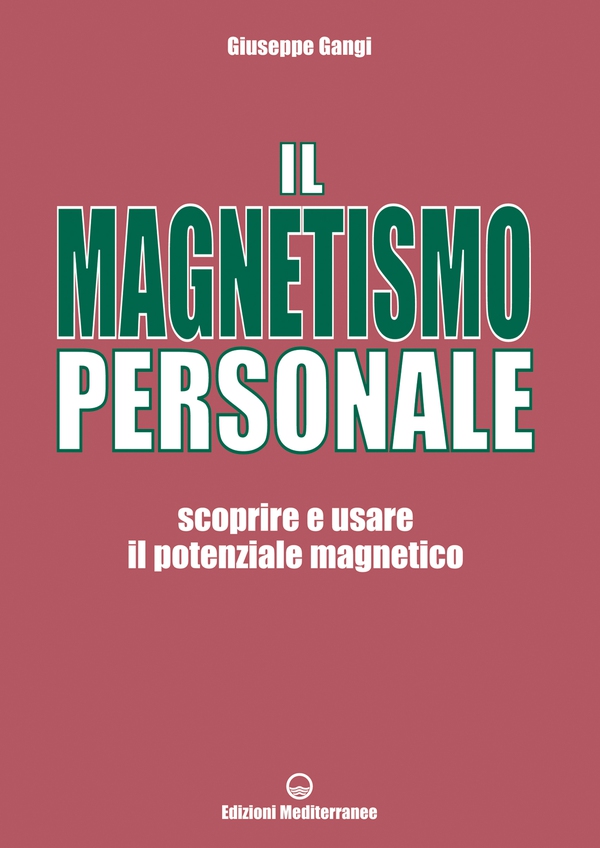 Il Magnetismo Personale - Librerie.coop Il Magnetismo Personale - Librerie.coop