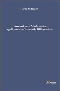 Introduzione a Mathematica applicato alla geometria differenziale - Librerie.coop