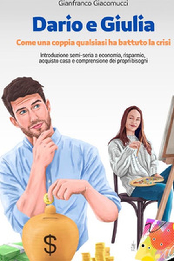 Dario e Giulia. Come una coppia qualsiasi ha battuto la crisi - Librerie.coop Dario e Giulia. Come una coppia qualsiasi ha battuto la crisi - Librerie.coop