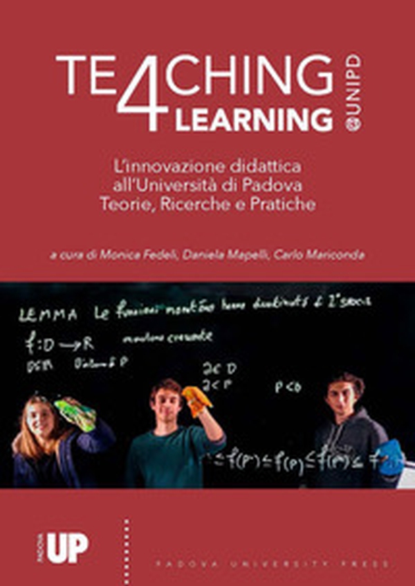 Teaching4Learning@Unipd. L'innovazione didattica all'Università di Padova. Teorie, progetti e pratiche - Librerie.coop Teaching4Learning@Unipd. L'innovazione didattica all'Università di Padova. Teorie, progetti e pratiche - Librerie.coop
