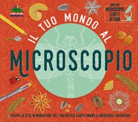 Il tuo mondo al microscopio. Scopri la vita in miniatura: dal fantastico corpo umano a incredibili microchip - Librerie.coop Il tuo mondo al microscopio. Scopri la vita in miniatura: dal fantastico corpo umano a incredibili microchip - Librerie.coop