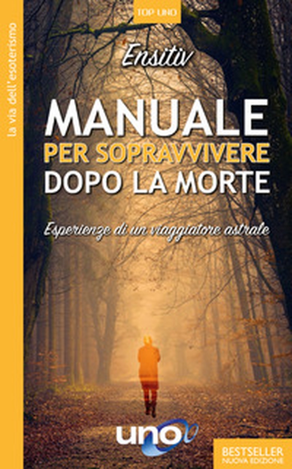 Manuale per sopravvivere dopo la morte. Esperienze di un viaggiatore astrale - Librerie.coop Manuale per sopravvivere dopo la morte. Esperienze di un viaggiatore astrale - Librerie.coop