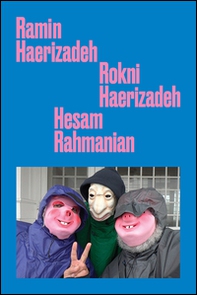 Ramin Haerizadeh, Rokni Haerizadeh, Hesam Rahmanian. Ediz. inglese - Librerie.coop