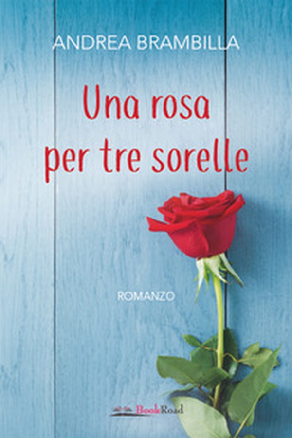 Una rosa per tre sorelle - Librerie.coop Una rosa per tre sorelle - Librerie.coop