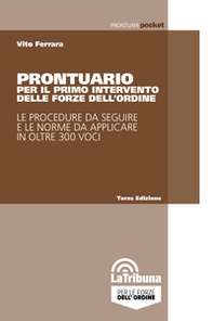 Prontuario per il primo intervento delle forze dell'ordine. Le procedure da seguire e le norme da applicare in oltre 300 voci - Librerie.coop