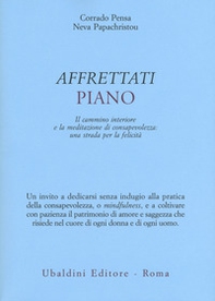 Affrettati piano. Il cammino interiore e la meditazione di consapevolezza: una strada per la felicità - Librerie.coop