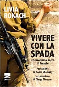 Vivere con la spada. Il terrorismo sacro di Israele - Librerie.coop