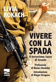 Vivere con la spada. Il terrorismo sacro di Israele - Librerie.coop