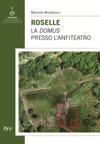 Roselle. La domus presso l'anfiteatro - Librerie.coop