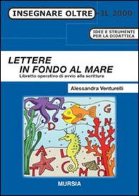 Lettere in fondo al mare. Libretto operativo di avvio alla scrittura - Librerie.coop