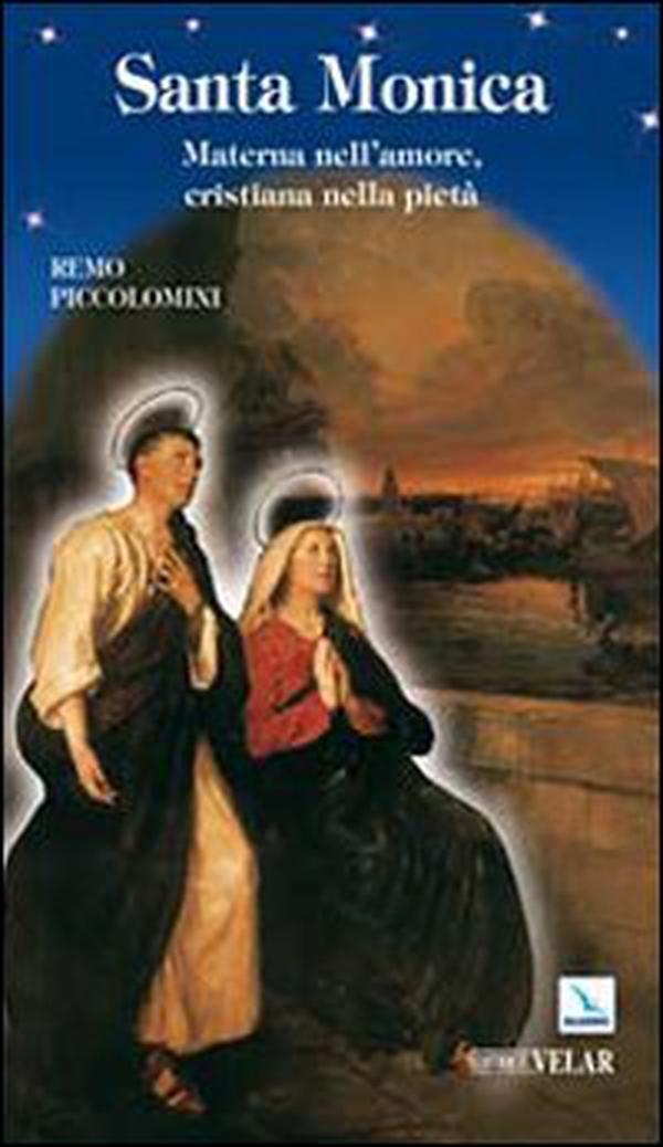Santa Monica. Materna nell'amore, cristiana nella pietà - Librerie.coop Santa Monica. Materna nell'amore, cristiana nella pietà - Librerie.coop