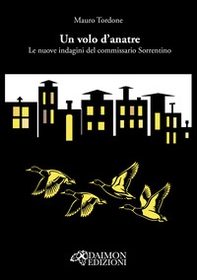 Un volo d'anatre. Le nuove indagini del commissario Sorrentino - Librerie.coop