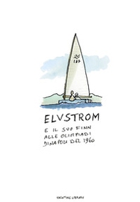 Elvstrom e il suo Finn alle Olimpiadi di Napoli del 1960 - Librerie.coop Elvstrom e il suo Finn alle Olimpiadi di Napoli del 1960 - Librerie.coop