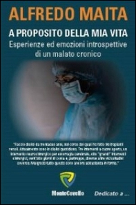 A proposito della mia vita. Esperienze ed emozioni introspettive di un malato cronico - Librerie.coop