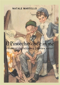 Il Pinocchio che è in me. Bambini che faticano a diventare scolari - Librerie.coop