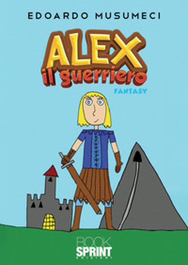 Alex il guerriero - Librerie.coop Alex il guerriero - Librerie.coop