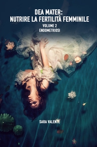 Dea Mater: Endometriosi. Nutrire la fertilita femminile - Librerie.coop