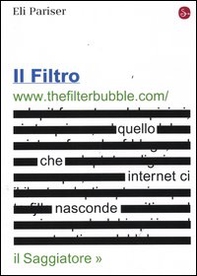 Il filtro. Quello che internet ci nasconde - Librerie.coop Il filtro. Quello che internet ci nasconde - Librerie.coop
