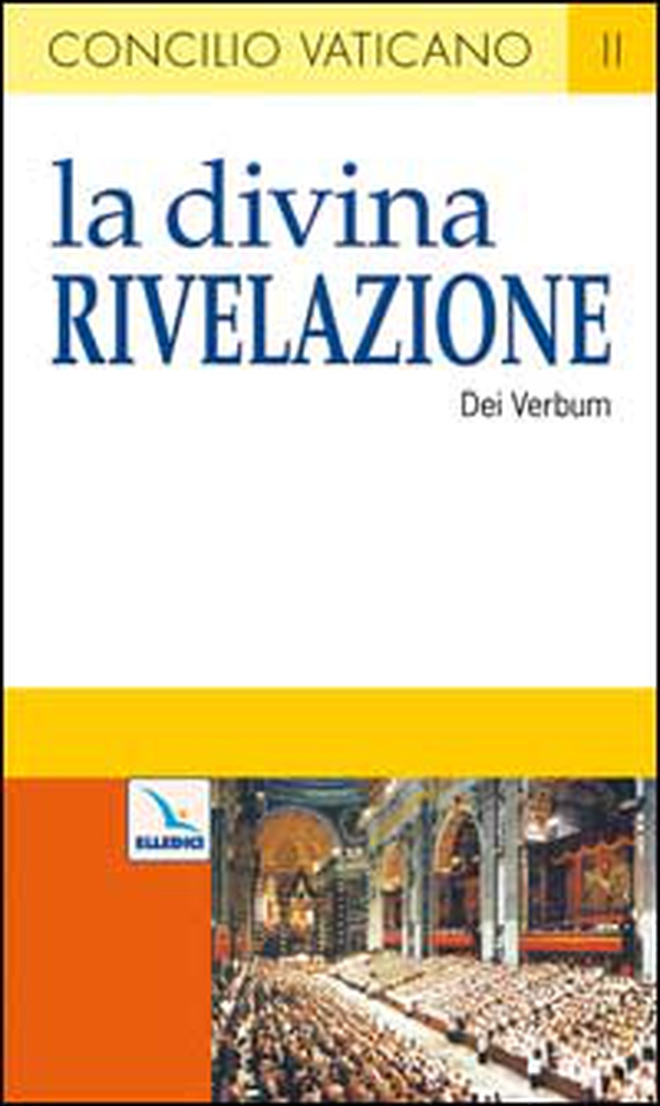 La Divina Rivelazione. Costituzione dogmatica sulla divina Rivelazione (Dei Verbum) - Librerie.coop La Divina Rivelazione. Costituzione dogmatica sulla divina Rivelazione (Dei Verbum) - Librerie.coop