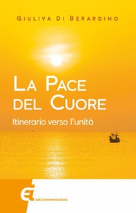 La pace del cuore. Itinerario verso l'unità - Librerie.coop La pace del cuore. Itinerario verso l'unità - Librerie.coop
