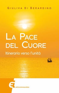 La pace del cuore. Itinerario verso l'unità - Librerie.coop