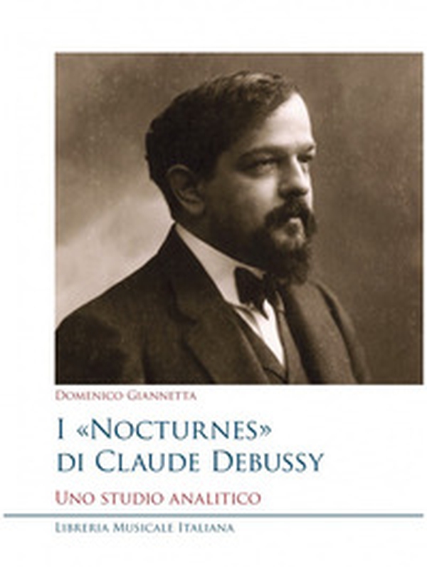 I Nocturnes di Claude Debussy. Uno studio analitico - Librerie.coop I Nocturnes di Claude Debussy. Uno studio analitico - Librerie.coop