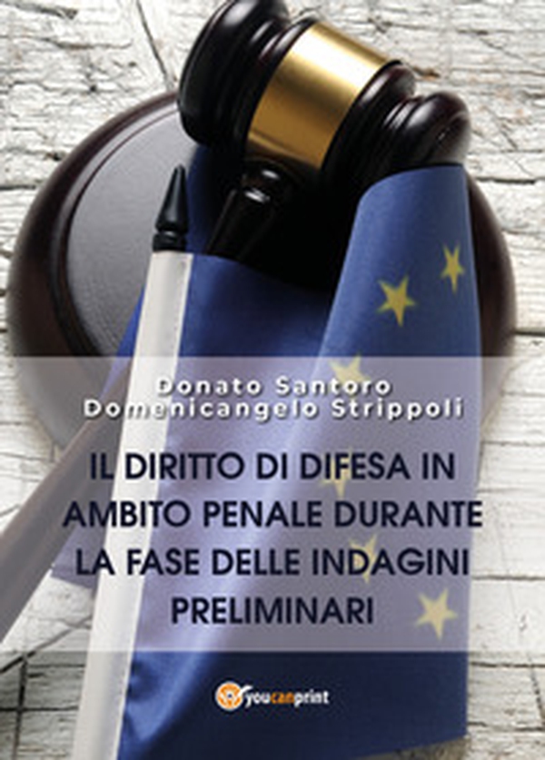 Il diritto di difesa in ambito penale durante la fase delle indagini preliminari - Librerie.coop Il diritto di difesa in ambito penale durante la fase delle indagini preliminari - Librerie.coop